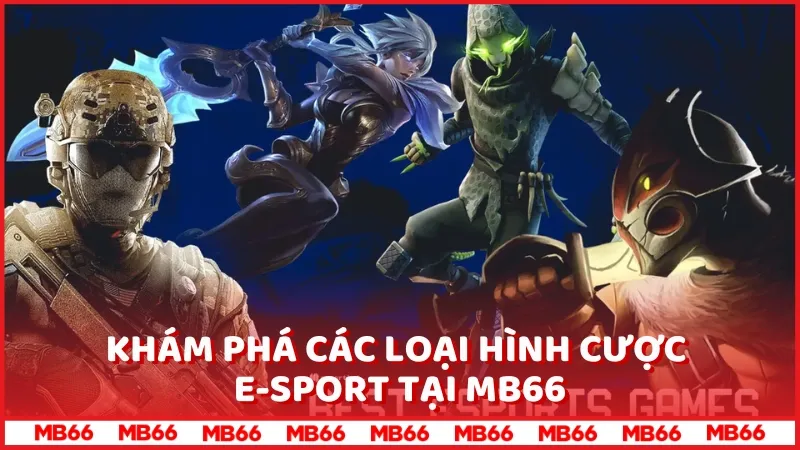 Các loại hình cược E-Sport tại MB66