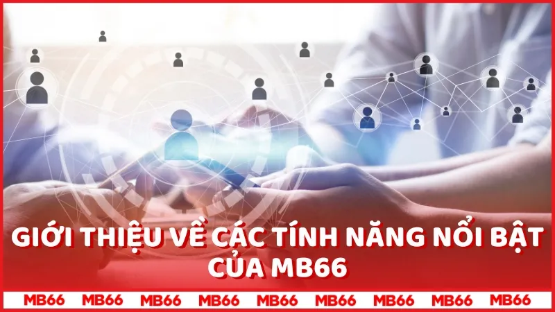 Các tính năng nổi bật của MB66