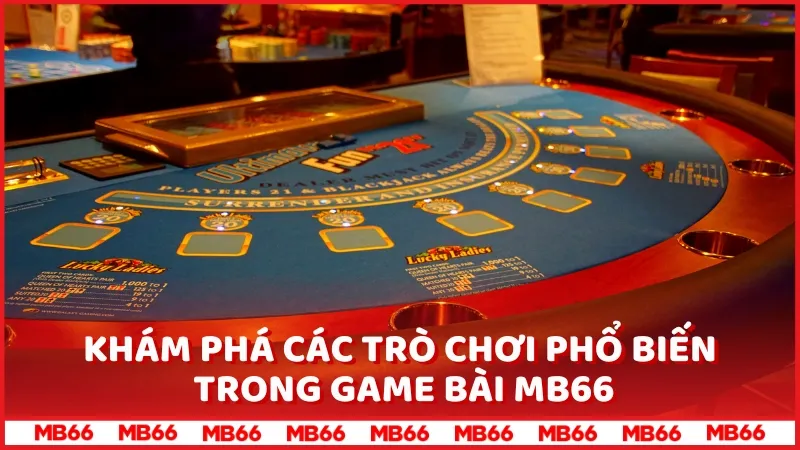 Các trò chơi phổ biến trong game bài MB66